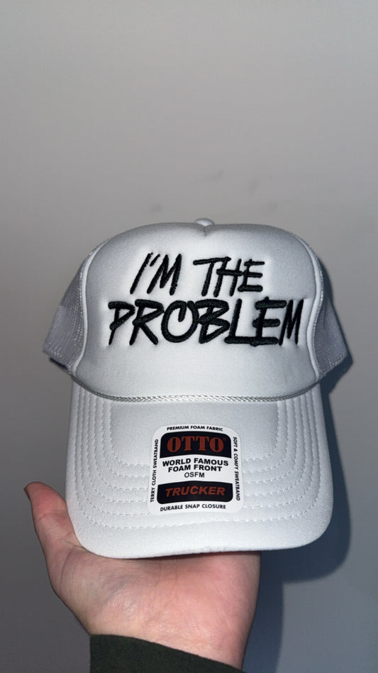 “I’m the Problem” Hat